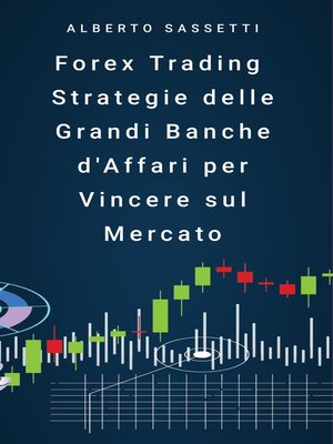 cover image of Forex Trading Strategie delle Grandi Banche d'Affari per Vincere sul Mercato